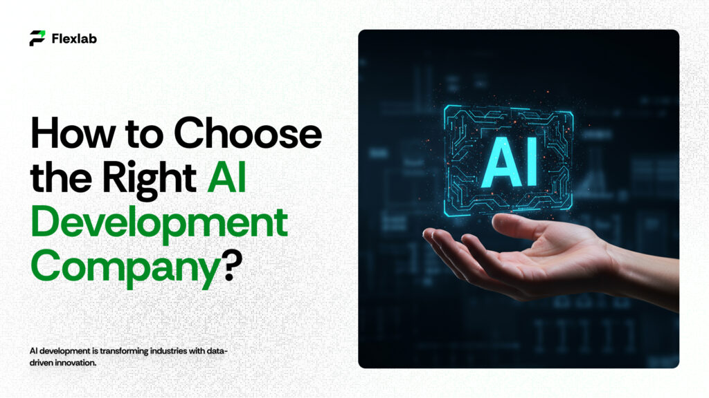 Flexlab Guide: How to Choose Right AI Development Company?